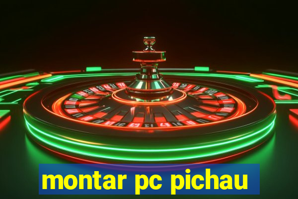 montar pc pichau